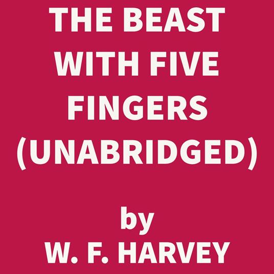 The Beast With Five Fingers (UNABRIDGED)