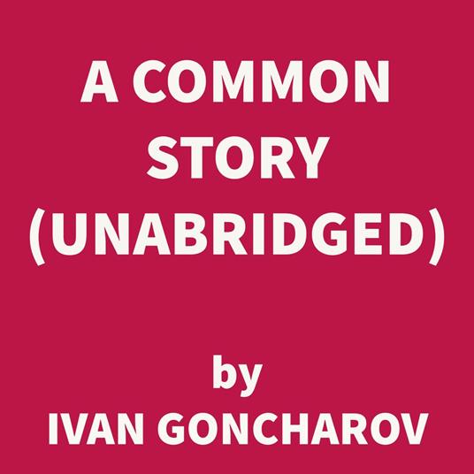 A Common Story (UNABRIDGED)