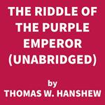 The Riddle of the Purple Emperor (UNABRIDGED)