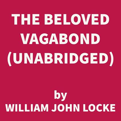 The Beloved Vagabond (UNABRIDGED)