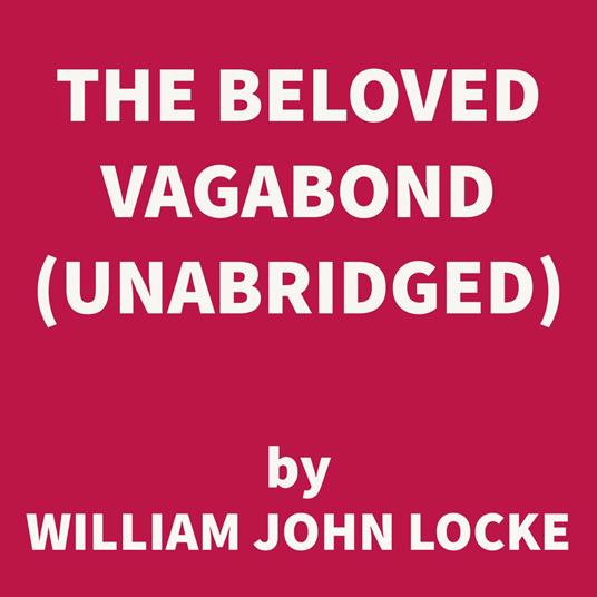 The Beloved Vagabond (UNABRIDGED)
