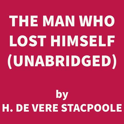 The Man Who Lost Himself (UNABRIDGED)