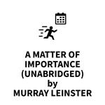 A Matter of Importance (UNABRIDGED)
