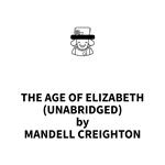 The Age of Elizabeth (UNABRIDGED)