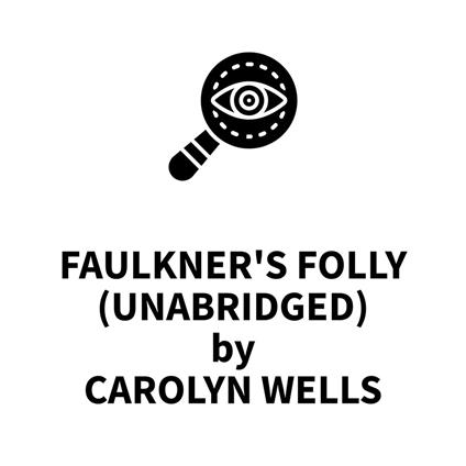 Faulkner's Folly (UNABRIDGED)