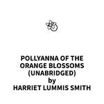 Pollyanna of the Orange Blossoms (UNABRIDGED)