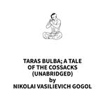 Taras Bulba; a Tale of the Cossacks (UNABRIDGED)
