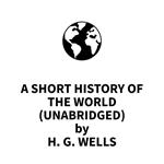 A Short History of the World (UNABRIDGED)