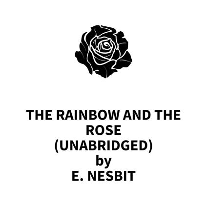 The Rainbow and the Rose (UNABRIDGED)