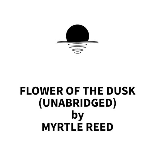 Flower of the Dusk (UNABRIDGED)