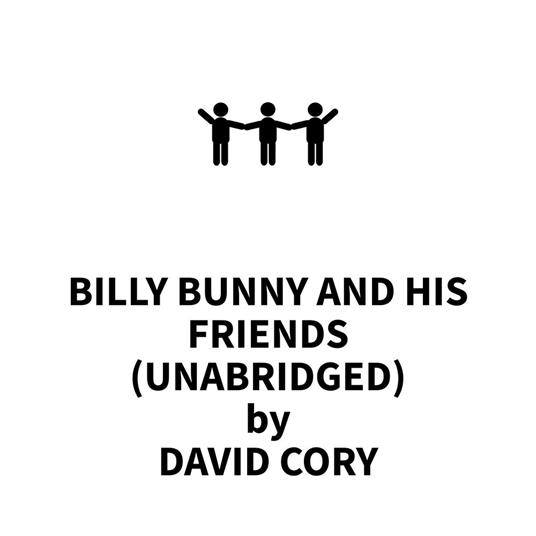 Billy Bunny and His Friends (UNABRIDGED)