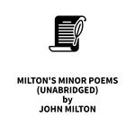 Milton's Minor Poems (UNABRIDGED)