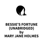 Bessie's Fortune (UNABRIDGED)