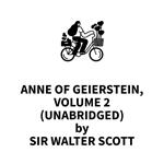 Anne of Geierstein, Volume 2 (UNABRIDGED)