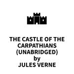 The Castle of the Carpathians (UNABRIDGED)