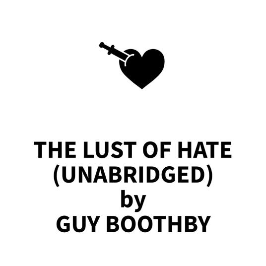 The Lust of Hate (UNABRIDGED)