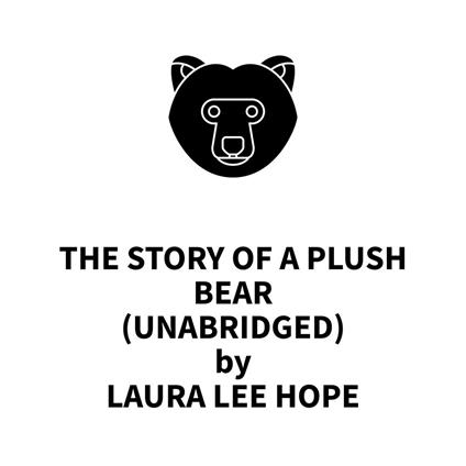 The Story of a Plush Bear (UNABRIDGED)
