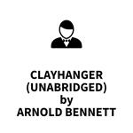 Clayhanger (UNABRIDGED)