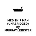 Med Ship Man (UNABRIDGED)