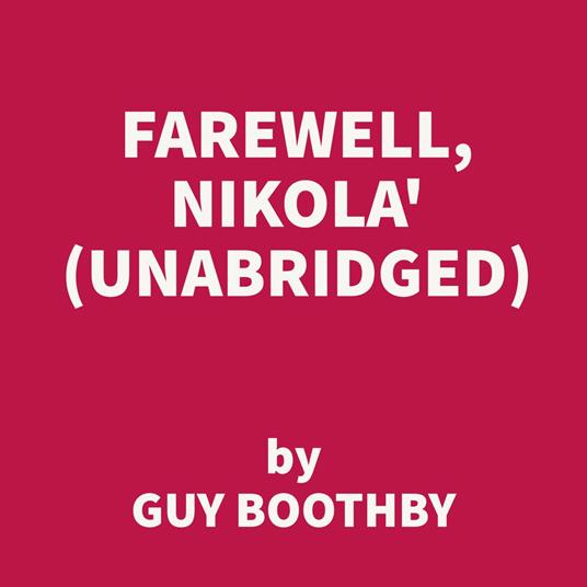 Farewell, Nikola' (UNABRIDGED)