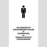 The Memoirs of Chateaubriand Volume III (UNABRIDGED)