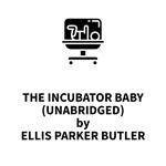 The Incubator Baby (UNABRIDGED)