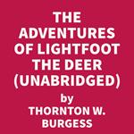 The Adventures of Lightfoot the Deer (UNABRIDGED)