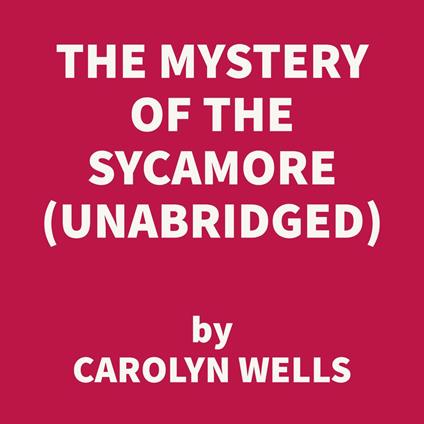 The Mystery of the Sycamore (UNABRIDGED)