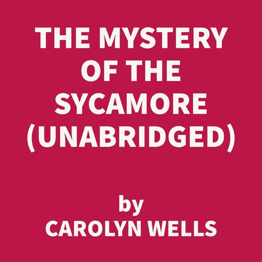 The Mystery of the Sycamore (UNABRIDGED)