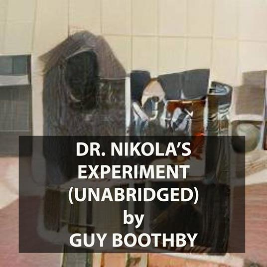 Dr. Nikola’s Experiment (UNABRIDGED)