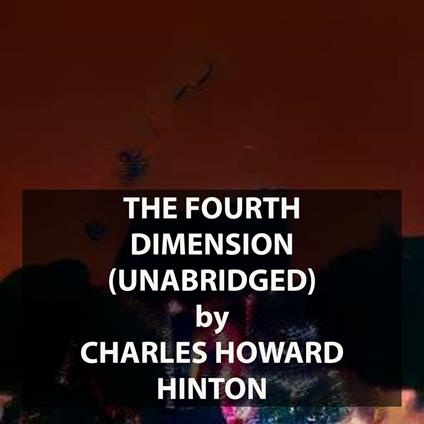 The Fourth Dimension (UNABRIDGED)