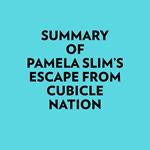 Summary of Pamela Slim's Escape From Cubicle Nation