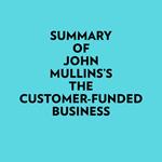 Summary of John Mullins's The Customer-Funded Business