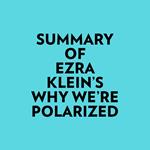 Summary of Ezra Klein's Why We're Polarized