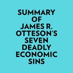 Summary of James R. Otteson's Seven Deadly Economic Sins