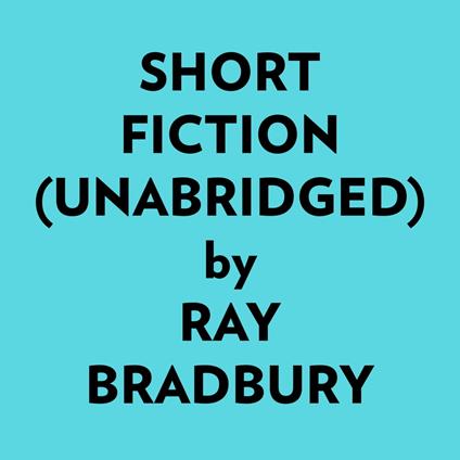 Short Fiction (Unabridged)