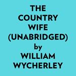 The Country Wife (Unabridged)