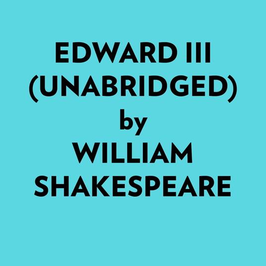 Edward Iii (Unabridged)
