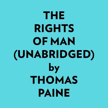 The Rights Of Man (Unabridged)