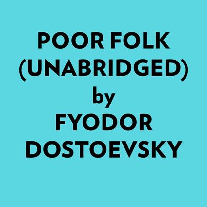 Poor Folk (Unabridged)