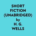 Short Fiction (Unabridged)