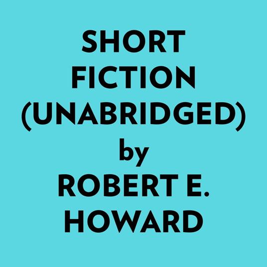 Short Fiction (Unabridged)