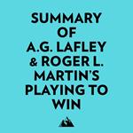 Summary of A.G. Lafley & Roger L. Martin's Playing to Win