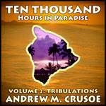 Ten Thousand Hours in Paradise: Volume 2