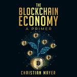 Blockchain Economy, The - A Primer