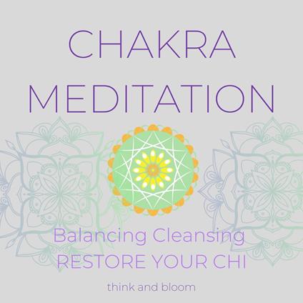 Chakra Meditation Balancing Cleansing Restore your Chi