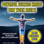 Powerful Success Habits That Work Easily!