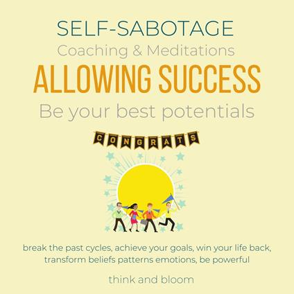 Self-Sabotage Coaching & Meditations Allowing Success Be your best potentials