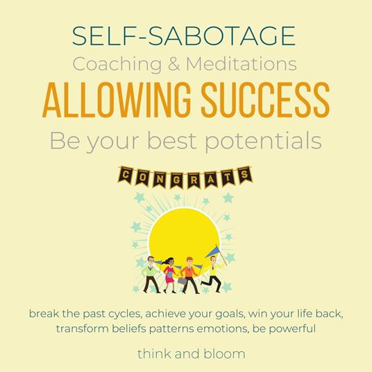 Self-Sabotage Coaching & Meditations Allowing Success Be your best potentials