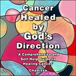 Cancer Healed by God's Direction
